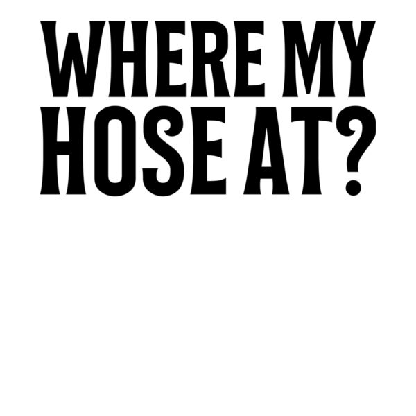 where my hose at Thumbnail